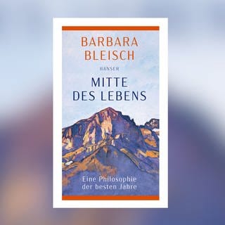 Barbara Bleisch - Mitte des Lebens