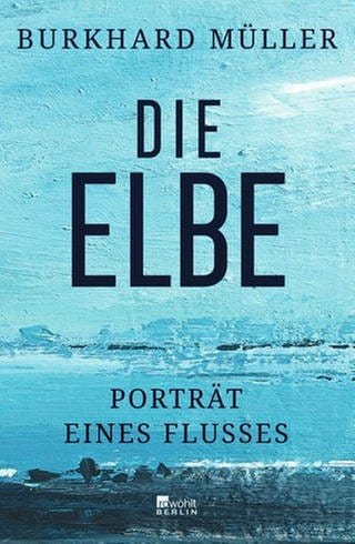 Burkhard Müller - Die Elbe