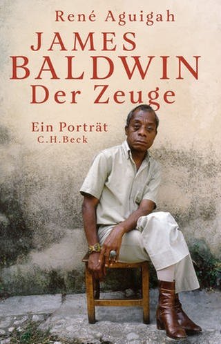René Aguigah - James Baldwin. Der Zeuge