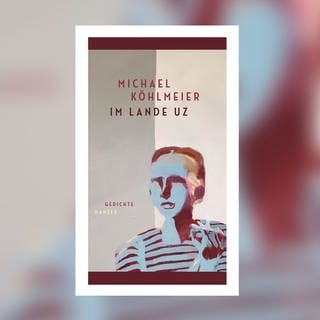 Michael Köhlmeier – Im Lande Uz. Gedichte