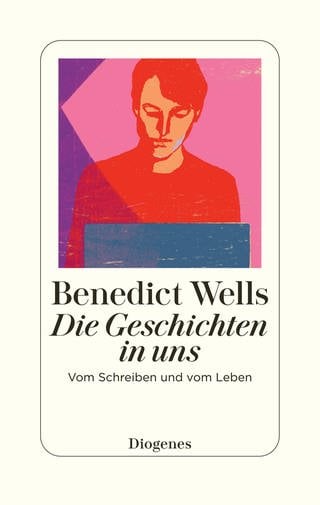 Benedict Wells: Die Geschichten in uns. Cover des Buchs 