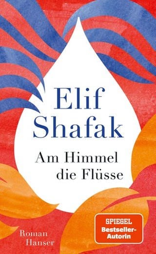 Elif Shafak – Am Himmel die Flüsse