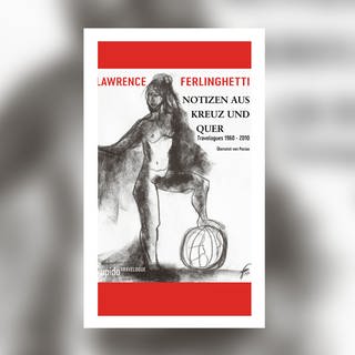 Lawrence Ferlinghetti – Notizen aus Kreuz und Quer
