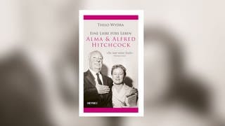 Thilo Wydra: Eine Liebe fürs Leben. Alma & Alfred Hitchcock