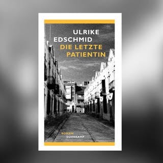 Ulrike Edschmid - Die letzte Patientin