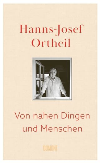 Hanns-Josef Ortheil - Von nahen Dingen und Menschen