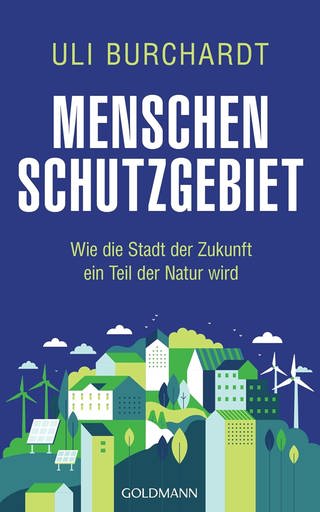 Menschenschutzgebiet: Wie die Stadt der Zukunft ein Teil der Natur wird