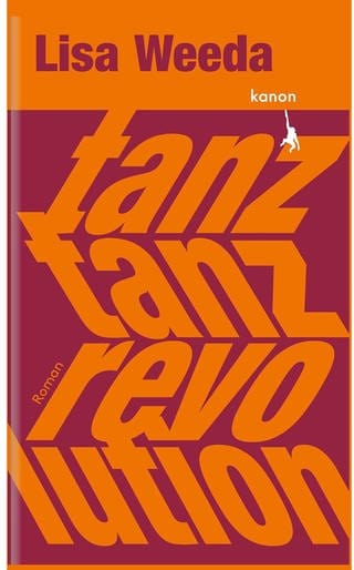 Lisa Weeda: „Tanz, tanz Revolution“, Kanon Verlag, 22 Euro