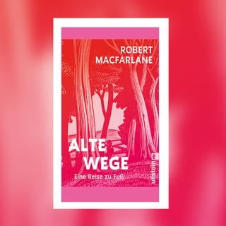 Robert Macfarlane: Alte Wege