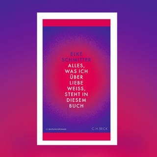 Elke Schmitter – Alles, was ich über Liebe weiß, steht in diesem Buch