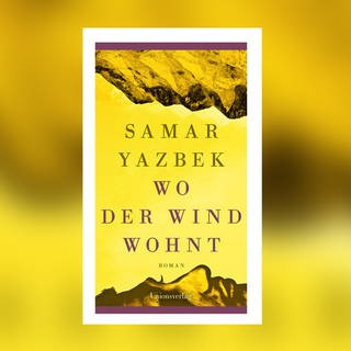 Samar Yazbek: Wo der Wind wohnt