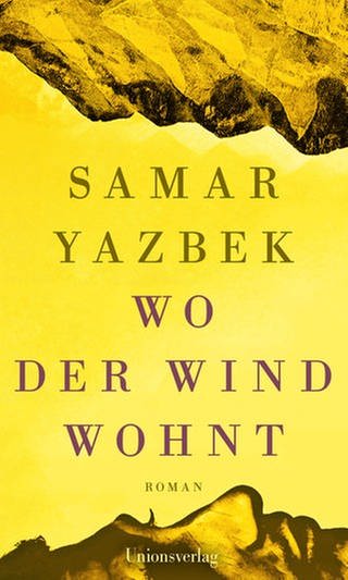 Samar Yazbek: Wo der Wind wohnt