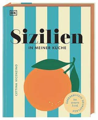 Sizilien in meiner Küche: 70 traditionelle und moderne Rezepte. Authentisch sizilianisch kochen