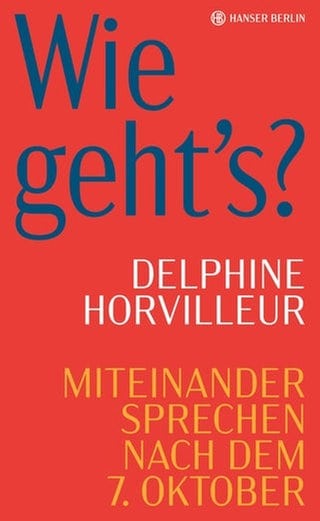 Delphine Horvilleur: Wie geht’s? Miteinander sprechen nach dem 7. Oktober