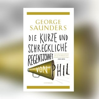 Cover des Buches George Saunders: Die kurze und schreckliche Regenschaft von Phil