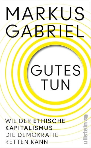 Buchcover - Gutes tun: Wie der ethische Kapitalismus die Demokratie retten kann