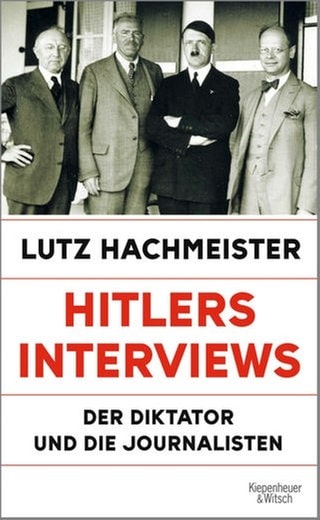 Lutz Hachmeister: Hitlers Interviews