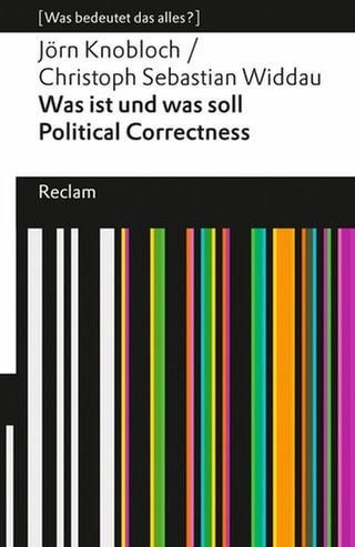 Jörn Knobloch, Christoph Sebastian Widdau - Was ist und was soll Political Correctness?