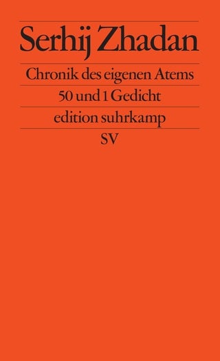 Serhij Zhadan – Chronik des eigenen Atems. 50 und 1 Gedicht