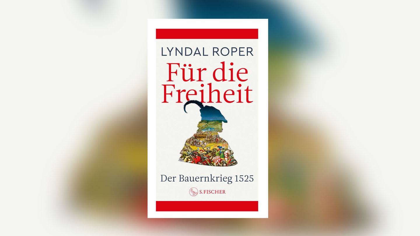 Lyndal Roper - Für die Freiheit. Der Bauernkrieg 1525