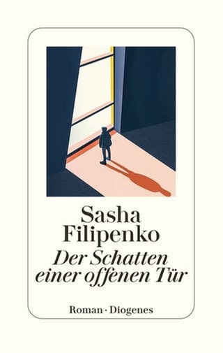 Sasha Filipenko: Der Schatten einer offenen Tür