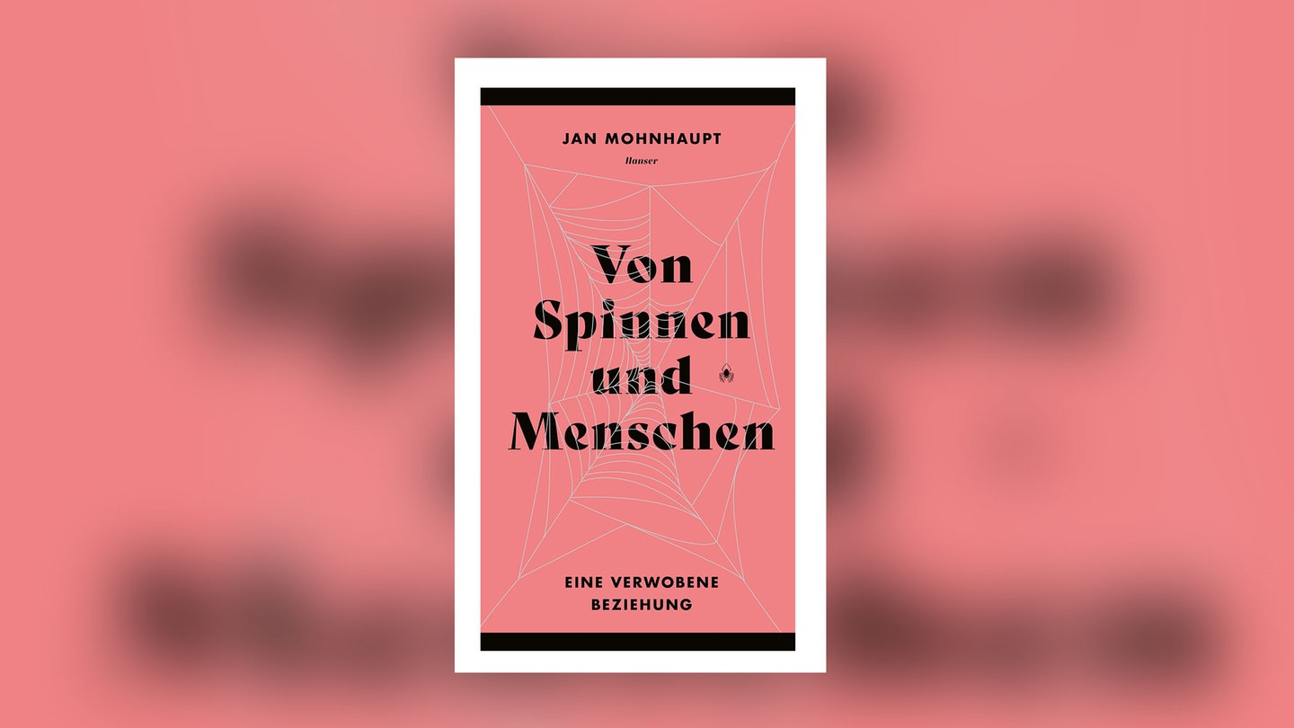 Jan Mohnhaupt - Von Spinnen und Menschen. Eine verwobene Beziehung