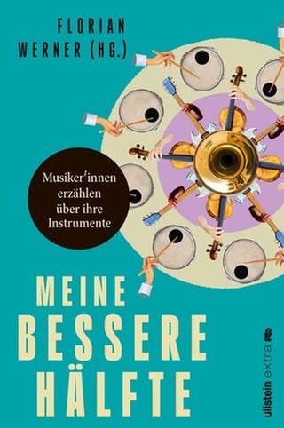 Florian Werner (Hg.) - Meine bessere Hälfte. Musiker*innen erzählen über ihre Instrumente