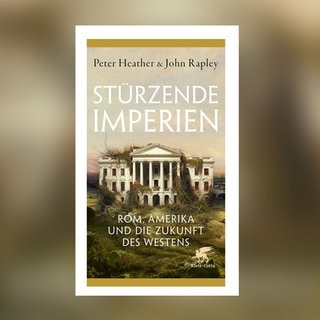 Peter Heather & John Rapley: Stürzende Imperien