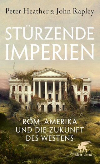 Peter Heather & John Rapley: Stürzende Imperien