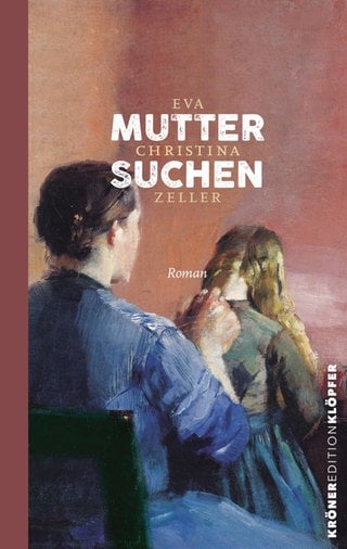 Eva Christina Zeller: Muttersuchen. Kröner Verlag, 2024