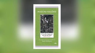 Daniel Kehlmann (Hg.) – Mascha Kaléko. Ich tat die Augen auf und sah das Helle