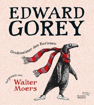 Walter Moers (Hg.) – Edward Gorey. Großmeister des Kuriosen