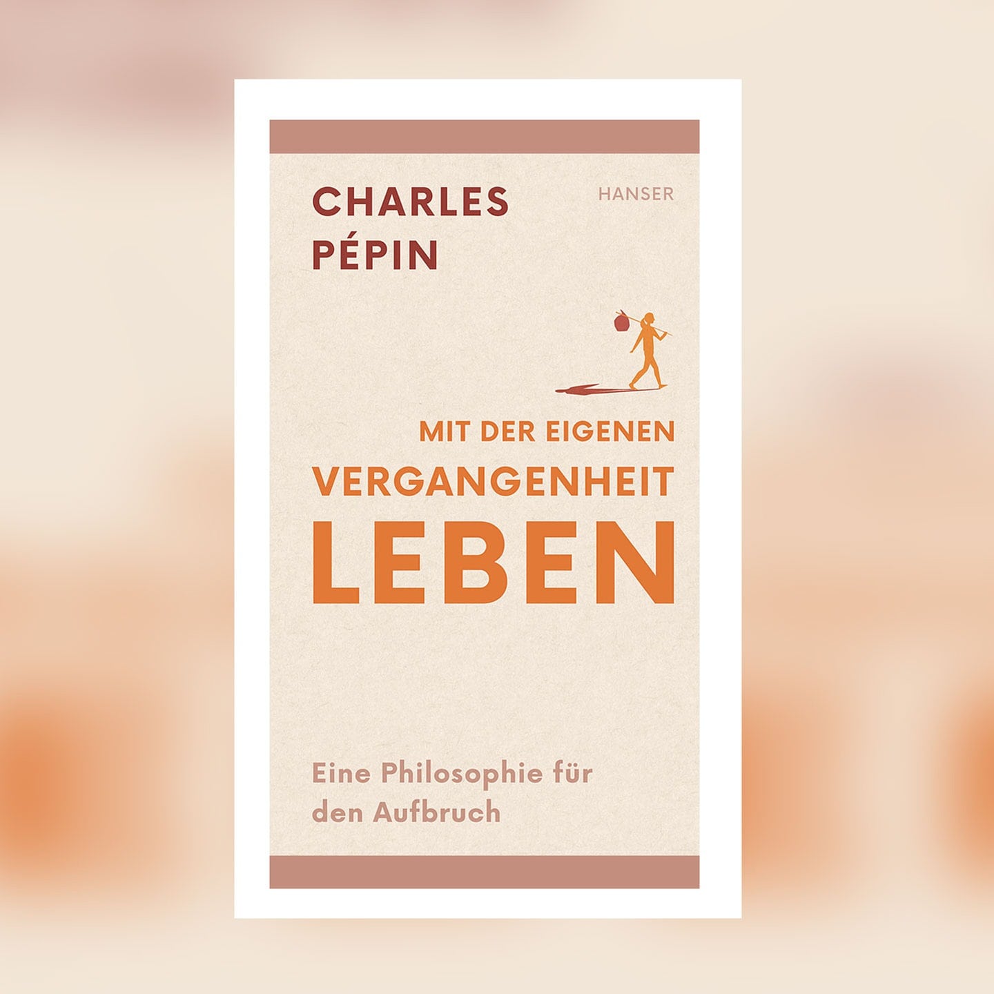 Charles Pépin – Mit der eigenen Vergangenheit leben | Buchkritik