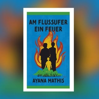 Ayana Mathis - Am Flussufer ein Feuer