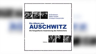 Tal Bruttmann, Stefan Hördler, Christoph Kreutzmüller: Ein Album aus Auschwitz