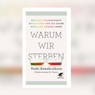 Venki Ramakrishnan: Warum wir sterben