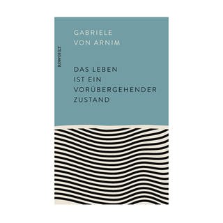 Cover des Buches Gabriele von Arnim: Das Leben ist ein vorübergehender Zustand 