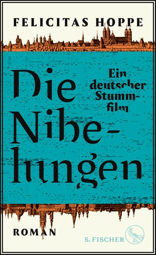 Cover des Buches Felicitas Hoppe: Die Nibelungen. Ein deutscher Stummfilm 