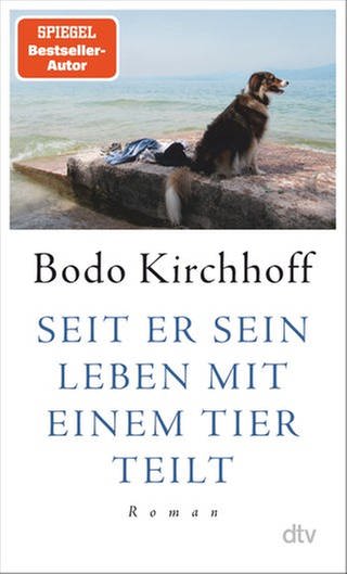 Cover des Buches "Seit er sein Leben mit einem Tier teilt" von Bodo Kirchhoff