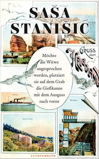 Cover des Buches Saša Stanišić: Möchte die Witwe angesprochen werden, platziert sie auf dem Grab die Gießkanne mit dem Ausguss nach vorne