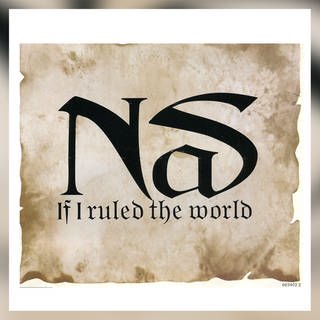 Nas: If I ruled the World. Label: Columbia