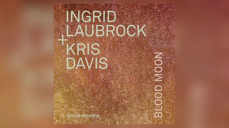 Beste Jazzplatten 2020 - Ingrid Laubrock  Kris Davis: Blood Moon 