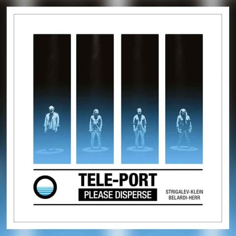 Tele-Port - „Please Disperse“