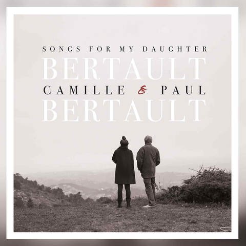 Camille & Paul Bertault: Songs for My Daughter