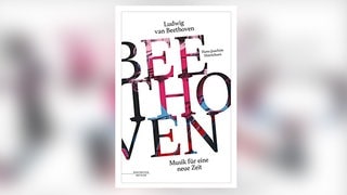 Buch-Cover: Hans-Joachim Hinrichsen: Ludwig van Beethoven - Musik für eine neue Zeit