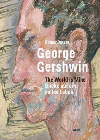 Buch-Cover „George Gershwin: The World is Mine. Blicke auf ein volles Leben“