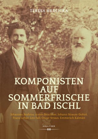 Teresa Hrdlicka: „Komponisten auf Sommerfrische in Bad Ischl“