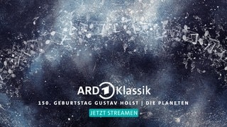 Die Planeten von Gustav Holst auf ARD Klassik