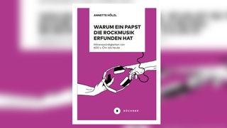 Buch-Cover: Anette Hölzl, Warum ein Papst die Rockmusik erfunden hat 