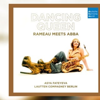 CD-Cover: Dancing Queen; Rameau meets Abba; Lautten Compagney Berlin & Asya Fateyeva